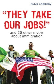 Front cover_They Take Our Jobs!