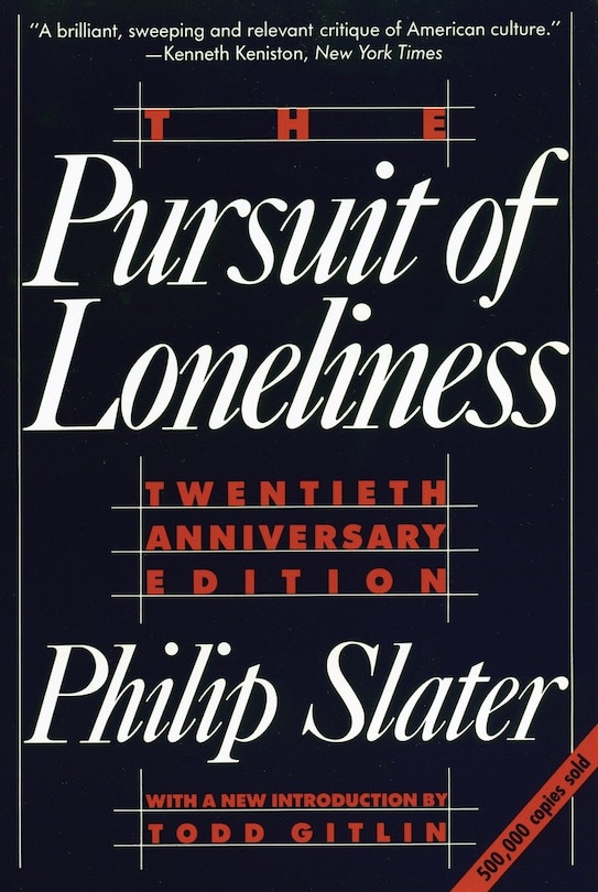 The Pursuit Of Loneliness: America's Discontent And The Search For A New Democratic Ideal