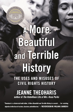 A More Beautiful And Terrible History: The Uses And Misuses Of Civil Rights History