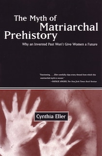 Front cover_The Myth Of Matriarchal Prehistory