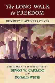The Long Walk To Freedom: Runaway Slave Narratives de Devon W. Carbado