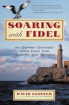 Soaring with Fidel: An Osprey Odyssey from Cape Cod to Cuba and Beyond