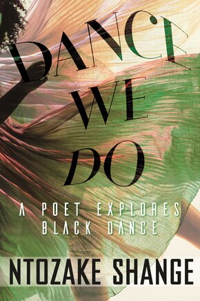 Dance We Do: A Poet Explores Black Dance