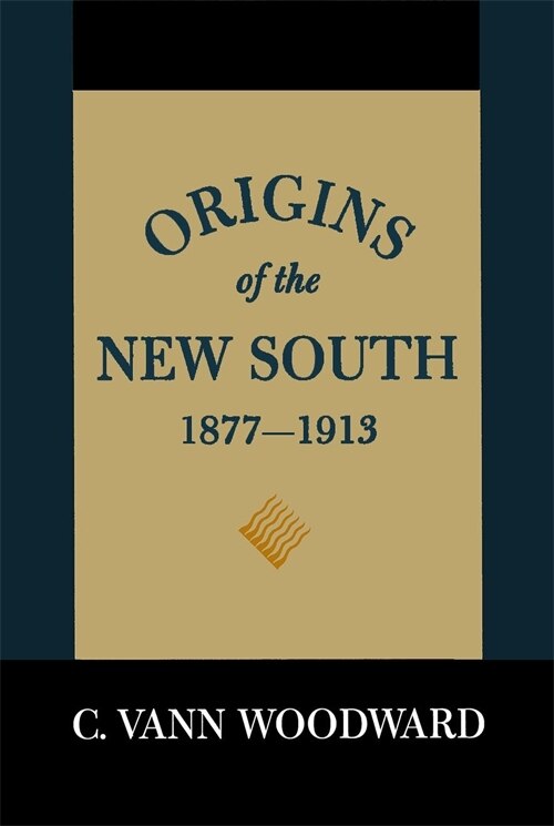 Origins Of The New South, 1877-1913: A History Of The South