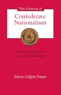 Couverture_The Creation of Confederate Nationalism