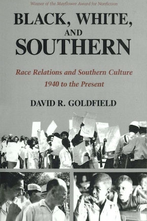 Black, White, And Southern: Race Relations And Southern Culture, 1940 To The Present