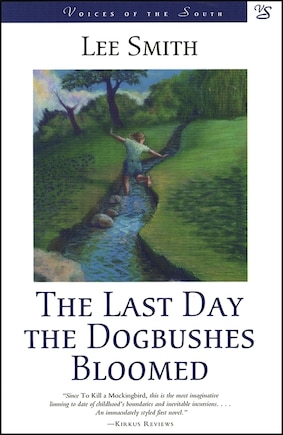 The Last Day the Dogbushes Bloomed: A Novel