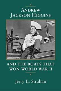 Couverture_Andrew Jackson Higgins and the Boats That Won World War II