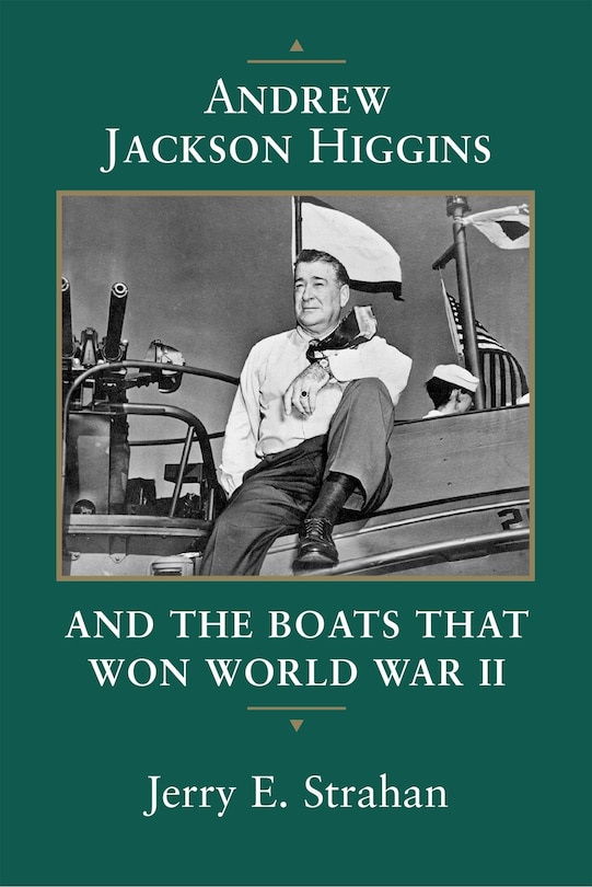 Couverture_Andrew Jackson Higgins and the Boats That Won World War II