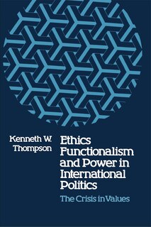 Front cover_Ethics, Functionalism, And Power In International Politics
