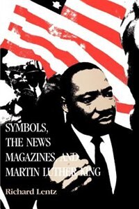 Couverture_Symbols, The News Magazines And Martin Luther King