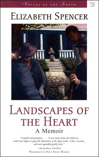 Landscapes Of The Heart: A Memoir