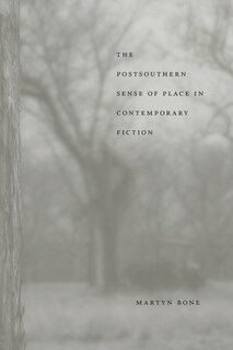 Front cover_The Postsouthern Sense of Place in Contemporary Fiction