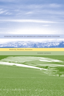 Front cover_Seeking The Region In American Literature And Culture
