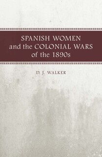 Couverture_Spanish Women and the Colonial Wars of the 1890s