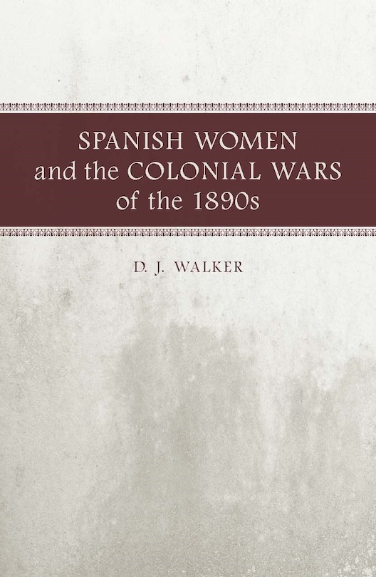 Couverture_Spanish Women and the Colonial Wars of the 1890s