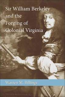 Front cover_Sir William Berkeley And The Forging Of Colonial Virginia