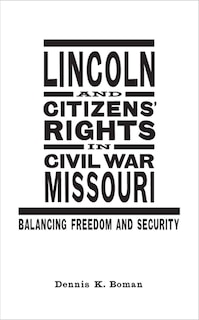 Front cover_Lincoln And Citizens' Rights In Civil War Missouri