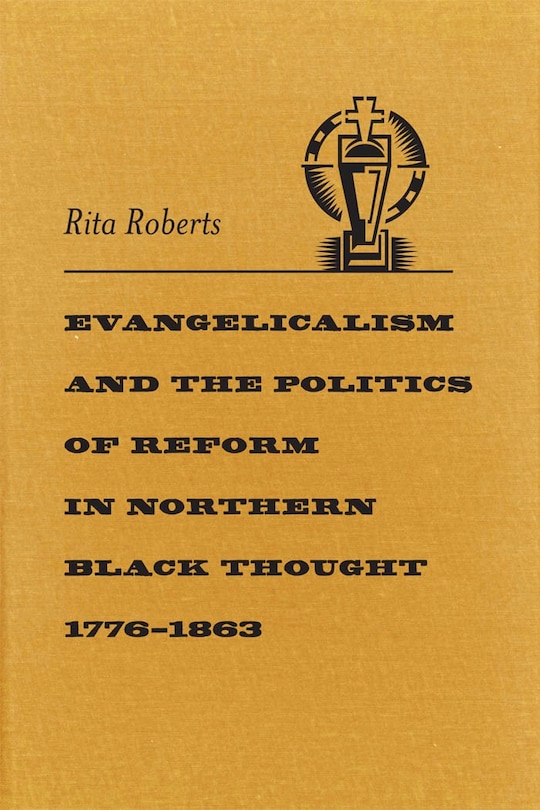 Couverture_Evangelicalism And The Politics Of Reform In Northern Black Thought, 1776-1863
