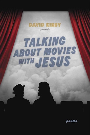 Talking About Movies With Jesus: Poems