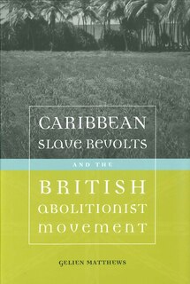 Front cover_Caribbean Slave Revolts and the British Abolitionist Movement