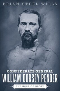 Front cover_Confederate General William Dorsey Pender