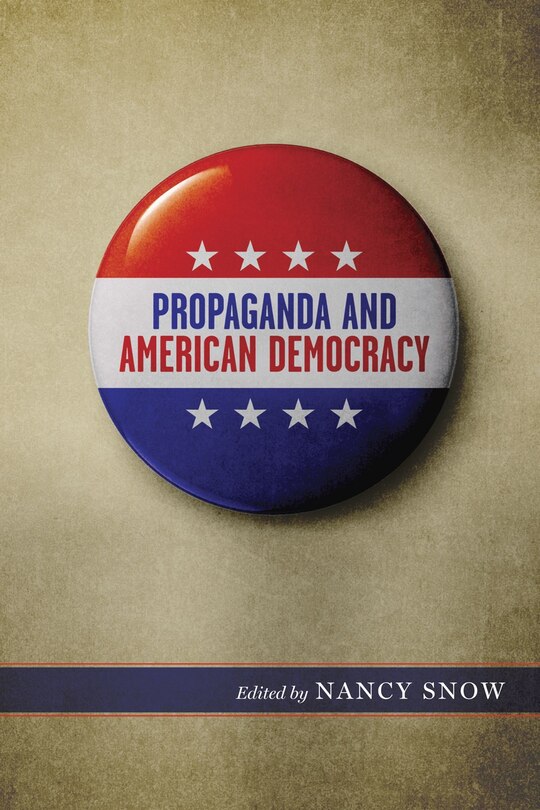 Front cover_Propaganda And American Democracy
