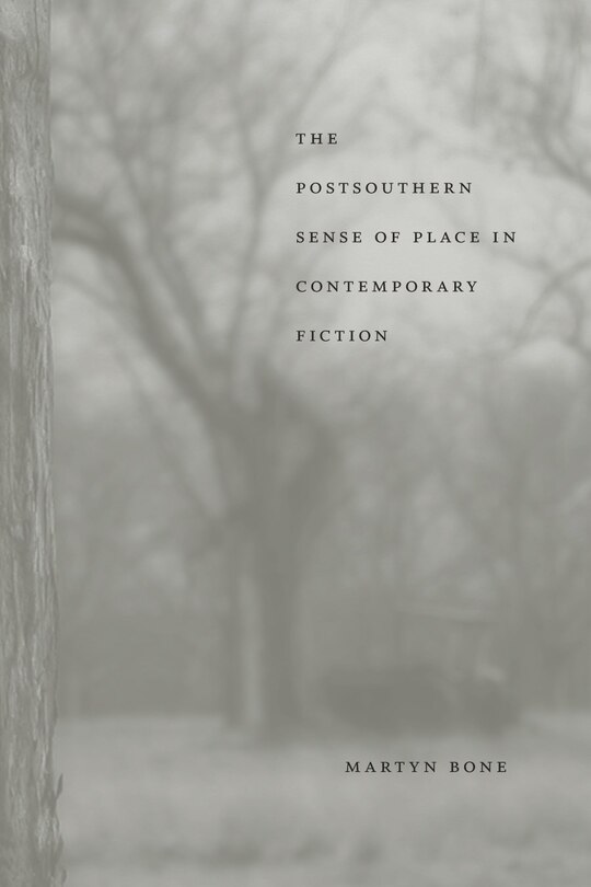 Front cover_The Postsouthern Sense of Place in Contemporary Fiction