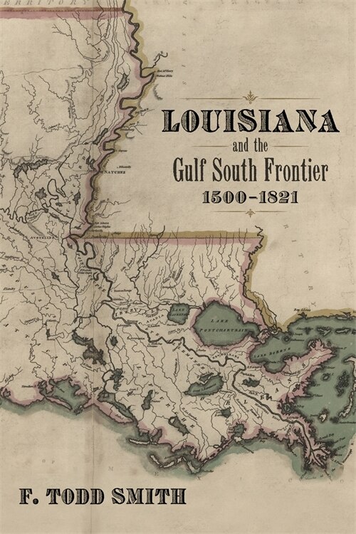 Couverture_Louisiana And The Gulf South Frontier, 1500-1821