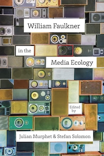 Couverture_William Faulkner In The Media Ecology