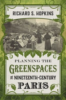 Front cover_Planning The Greenspaces Of Nineteenth-century Paris