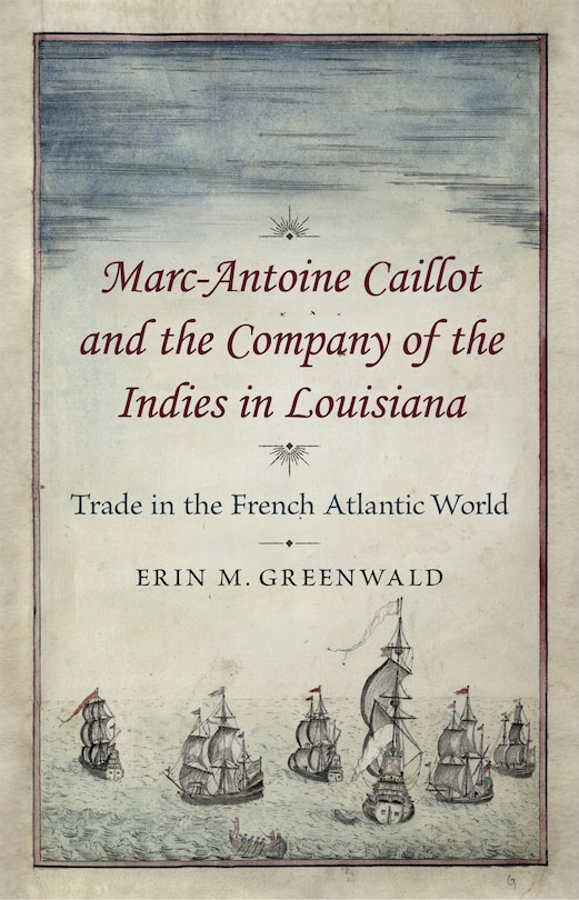 Front cover_Marc-antoine Caillot And The Company Of The Indies In Louisiana