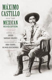 Couverture_Máximo Castillo and the Mexican Revolution