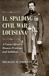 Front cover_Lt. Spalding In Civil War Louisiana