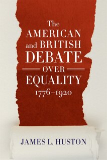 Front cover_The American and British Debate Over Equality, 1776-1920