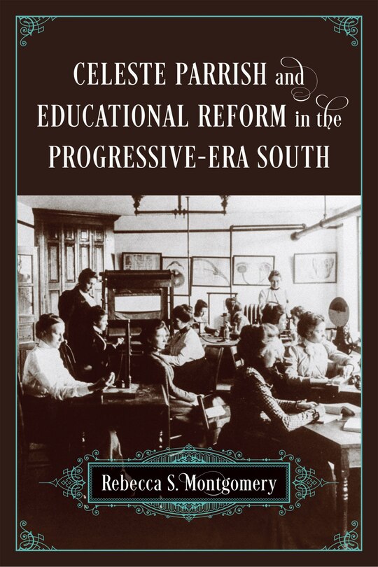 Front cover_Celeste Parrish And Educational Reform In The Progressive-era South