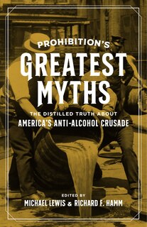Front cover_Prohibition's Greatest Myths