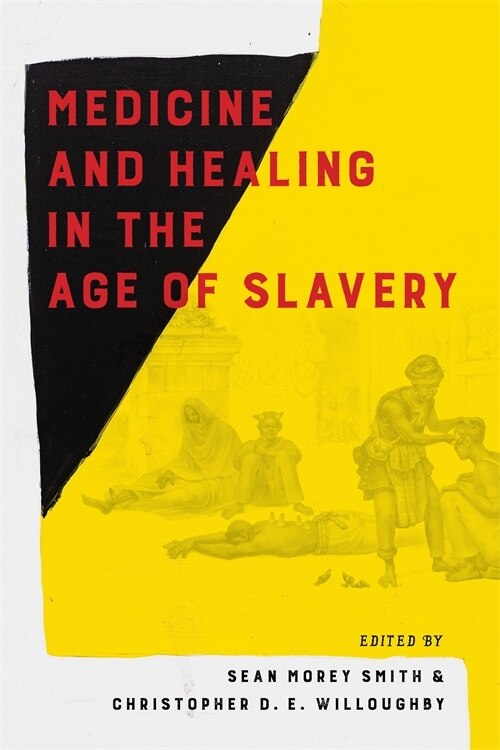 Front cover_Medicine And Healing In The Age Of Slavery