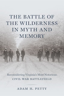 Front cover_The Battle of the Wilderness in Myth and Memory
