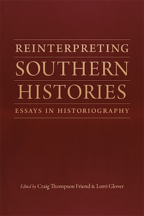 Reinterpreting Southern Histories: Essays In Historiography