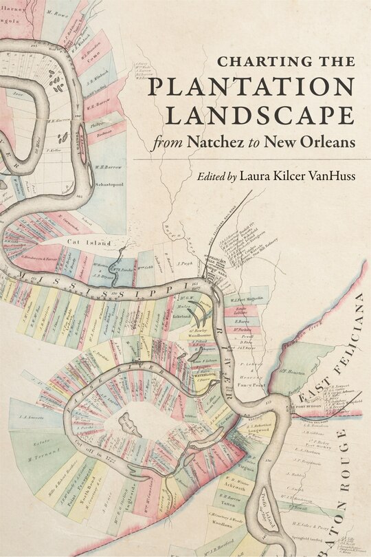 Front cover_Charting The Plantation Landscape From Natchez To New Orleans