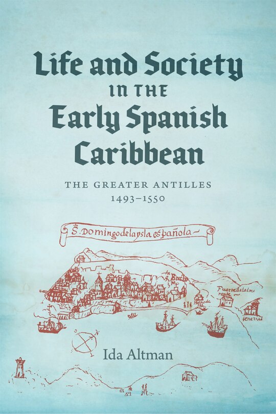 Front cover_Life And Society In The Early Spanish Caribbean