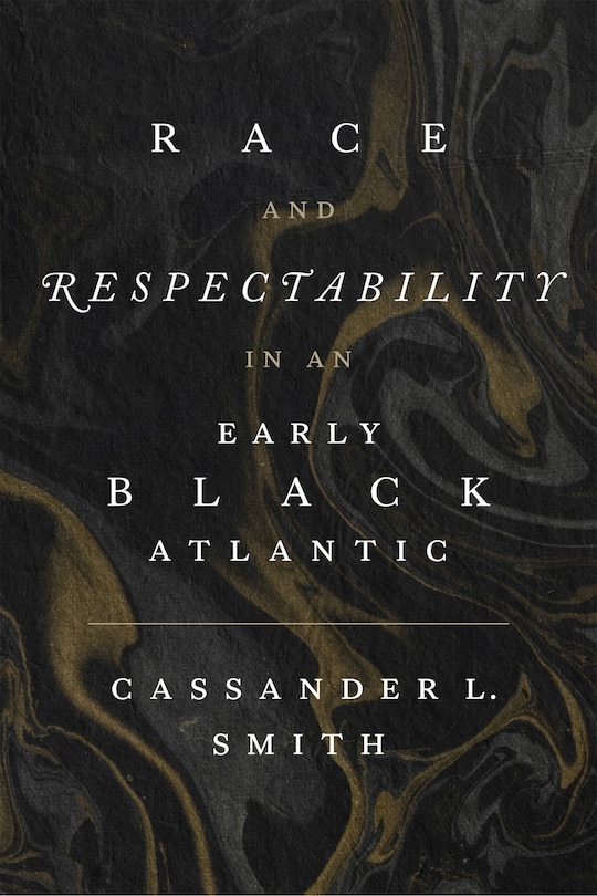 Front cover_Race and Respectability in an Early Black Atlantic