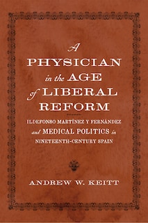 Front cover_A Physician in the Age of Liberal Reform