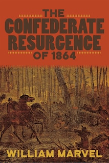 Front cover_The Confederate Resurgence of 1864