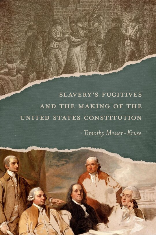 Front cover_Slavery's Fugitives and the Making of the United States Constitution