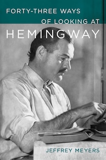 Front cover_Forty-Three Ways of Looking at Hemingway