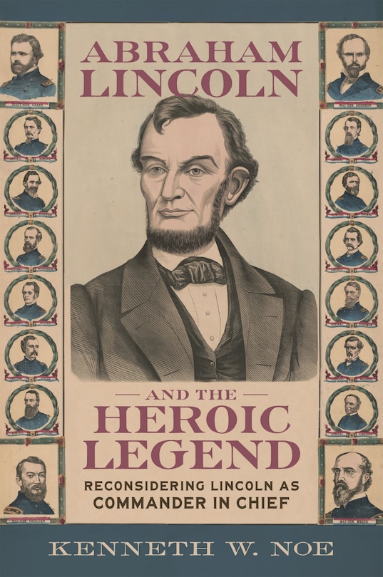 Front cover_Abraham Lincoln and the Heroic Legend