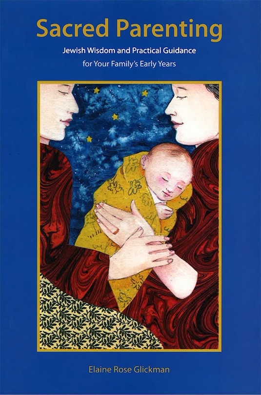 Front cover_Sacred Parenting: Jewish Wisdom and Practical Guidance for Your Family's Early Years