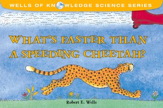 Front cover_What's Faster Than A Speeding Cheetah?